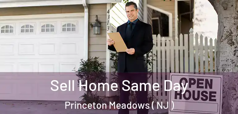  Sell Home Same Day Princeton Meadows ( NJ )