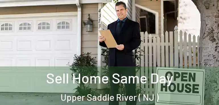  Sell Home Same Day Upper Saddle River ( NJ )