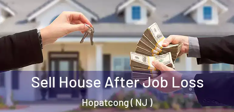  Sell House After Job Loss Hopatcong ( NJ )