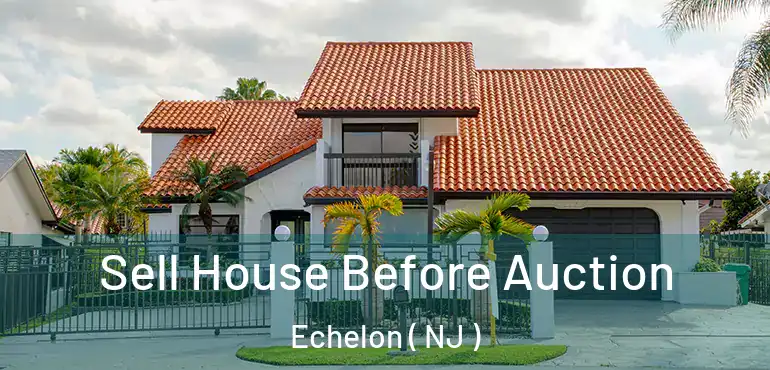  Sell House Before Auction Echelon ( NJ )