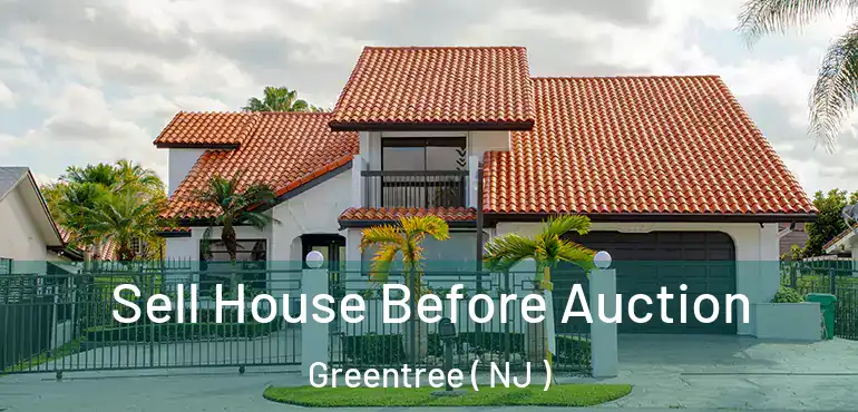  Sell House Before Auction Greentree ( NJ )