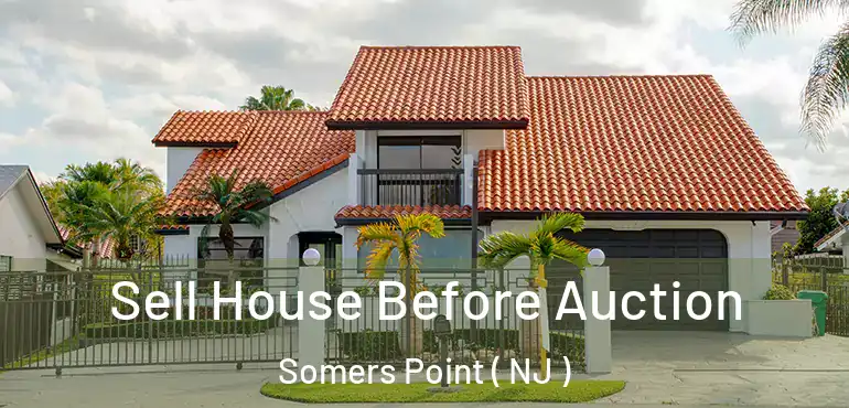  Sell House Before Auction Somers Point ( NJ )