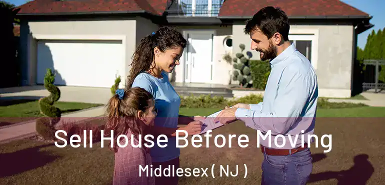  Sell House Before Moving Middlesex ( NJ )