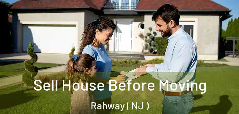  Sell House Before Moving Rahway ( NJ )