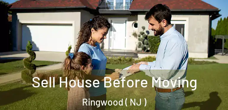  Sell House Before Moving Ringwood ( NJ )
