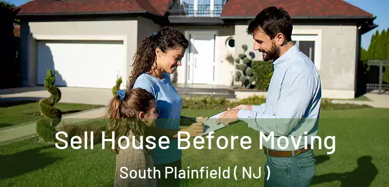  Sell House Before Moving South Plainfield ( NJ )