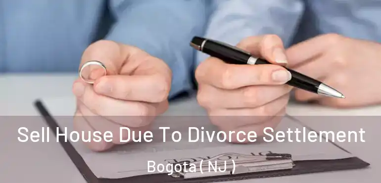  Sell House Due To Divorce Settlement Bogota ( NJ )