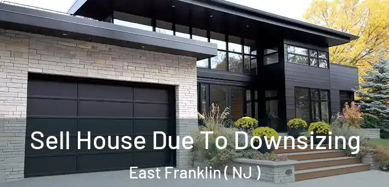  Sell House Due To Downsizing East Franklin ( NJ )