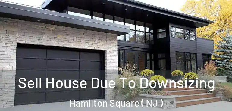  Sell House Due To Downsizing Hamilton Square ( NJ )