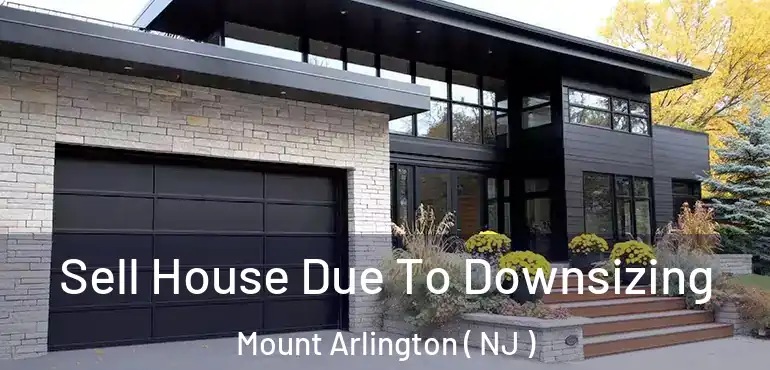  Sell House Due To Downsizing Mount Arlington ( NJ )