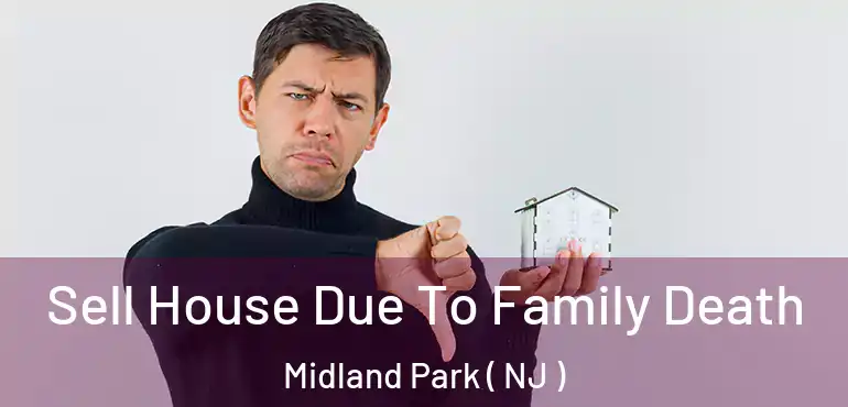  Sell House Due To Family Death Midland Park ( NJ )
