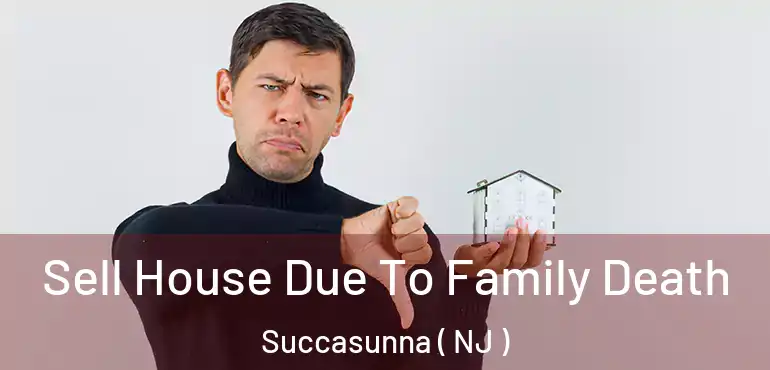  Sell House Due To Family Death Succasunna ( NJ )