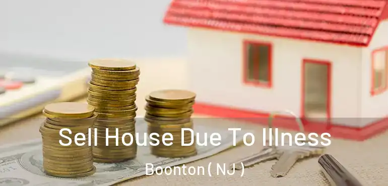  Sell House Due To Illness Boonton ( NJ )