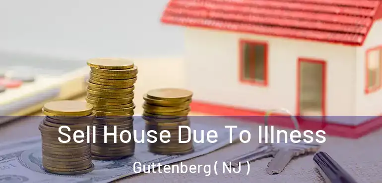  Sell House Due To Illness Guttenberg ( NJ )
