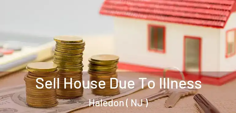  Sell House Due To Illness Haledon ( NJ )