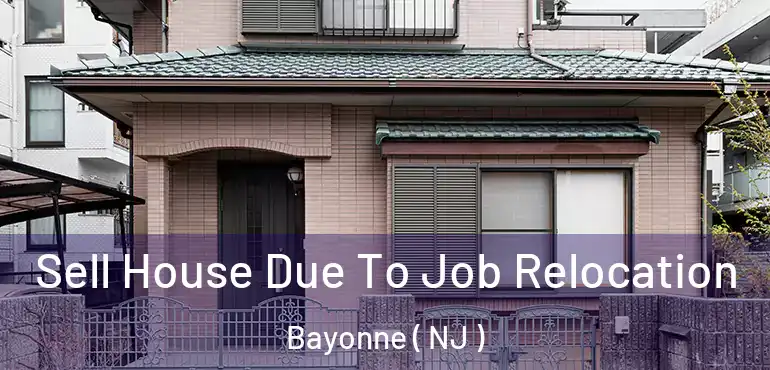  Sell House Due To Job Relocation Bayonne ( NJ )
