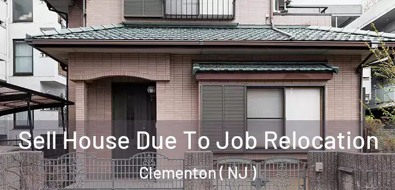  Sell House Due To Job Relocation Clementon ( NJ )