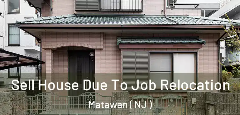  Sell House Due To Job Relocation Matawan ( NJ )