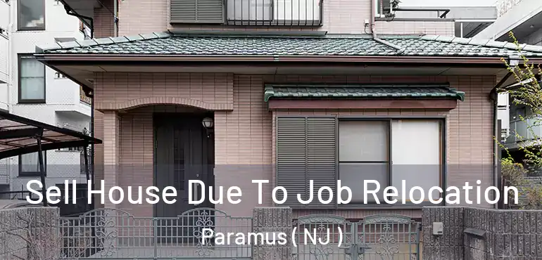  Sell House Due To Job Relocation Paramus ( NJ )