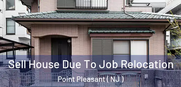  Sell House Due To Job Relocation Point Pleasant ( NJ )