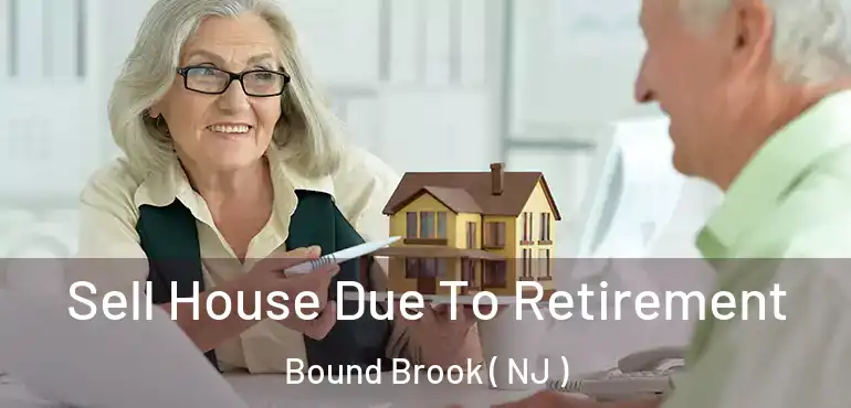  Sell House Due To Retirement Bound Brook ( NJ )