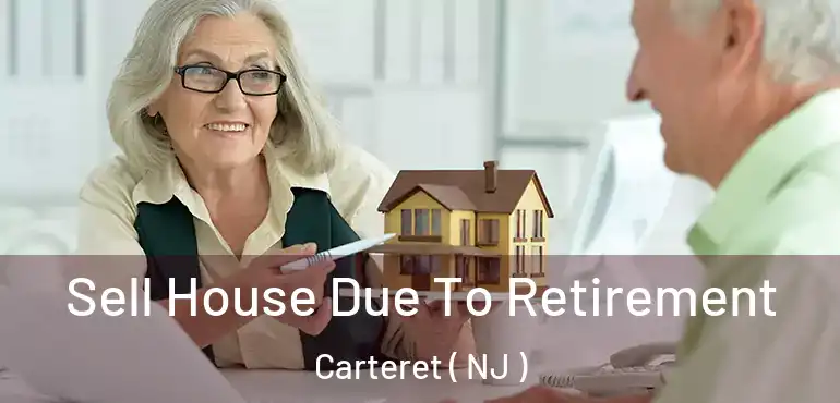  Sell House Due To Retirement Carteret ( NJ )