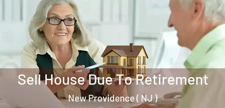  Sell House Due To Retirement New Providence ( NJ )