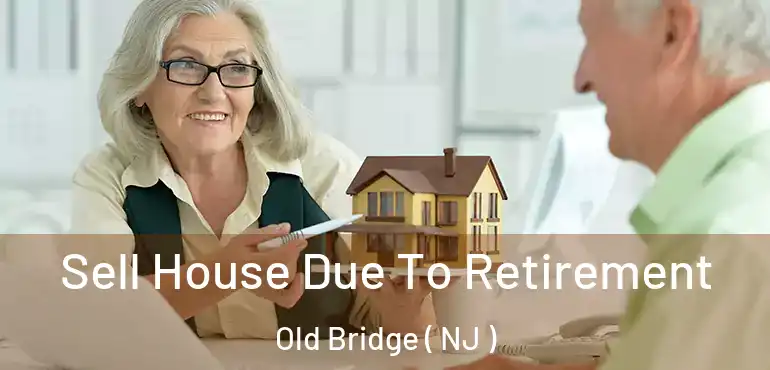  Sell House Due To Retirement Old Bridge ( NJ )