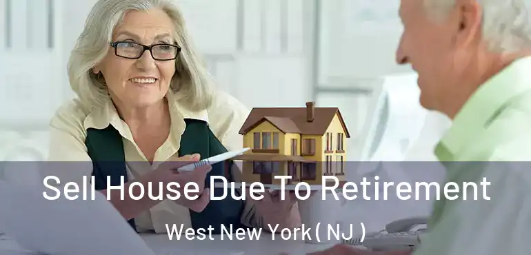  Sell House Due To Retirement West New York ( NJ )