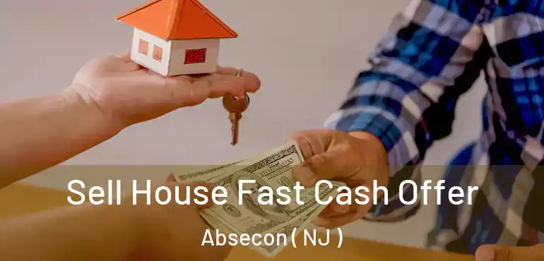  Sell House Fast Cash Offer Absecon ( NJ )