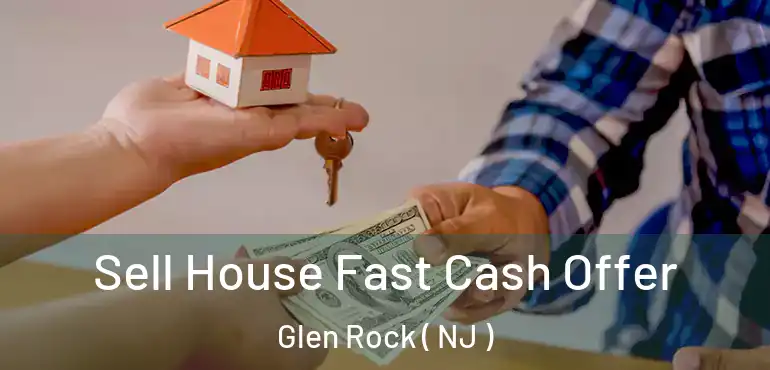  Sell House Fast Cash Offer Glen Rock ( NJ )