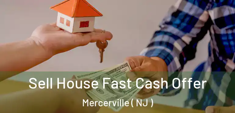  Sell House Fast Cash Offer Mercerville ( NJ )