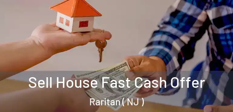  Sell House Fast Cash Offer Raritan ( NJ )