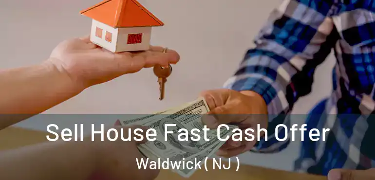  Sell House Fast Cash Offer Waldwick ( NJ )
