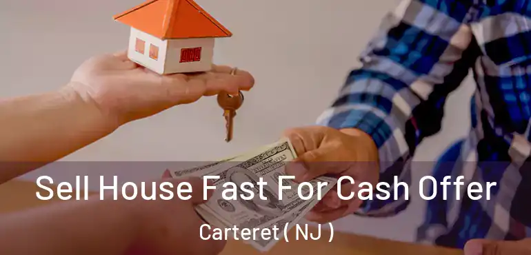  Sell House Fast For Cash Offer Carteret ( NJ )
