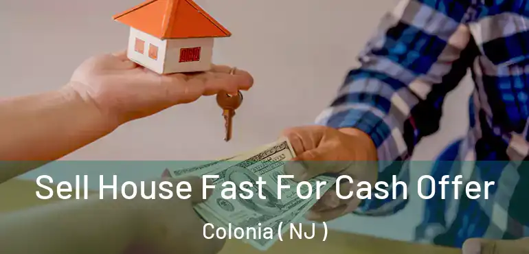  Sell House Fast For Cash Offer Colonia ( NJ )