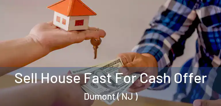  Sell House Fast For Cash Offer Dumont ( NJ )