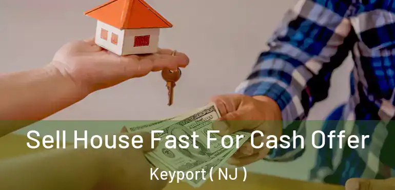  Sell House Fast For Cash Offer Keyport ( NJ )