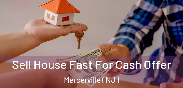  Sell House Fast For Cash Offer Mercerville ( NJ )