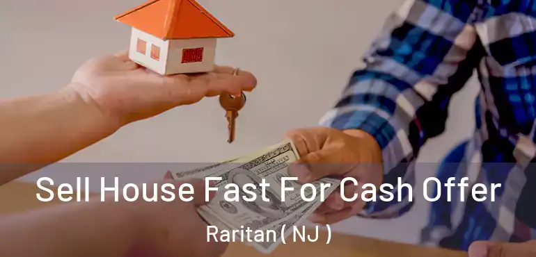  Sell House Fast For Cash Offer Raritan ( NJ )
