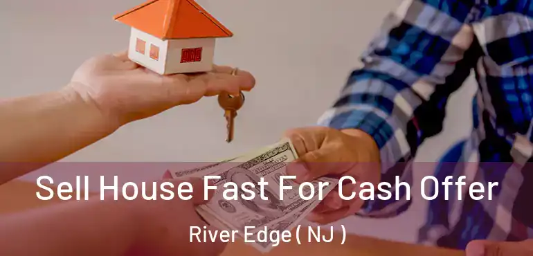  Sell House Fast For Cash Offer River Edge ( NJ )