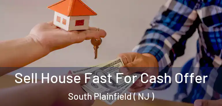  Sell House Fast For Cash Offer South Plainfield ( NJ )