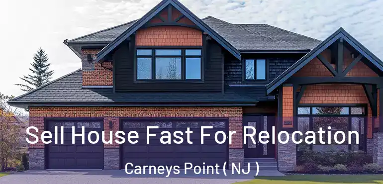  Sell House Fast For Relocation Carneys Point ( NJ )