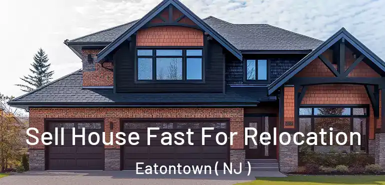  Sell House Fast For Relocation Eatontown ( NJ )
