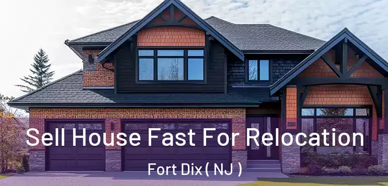  Sell House Fast For Relocation Fort Dix ( NJ )