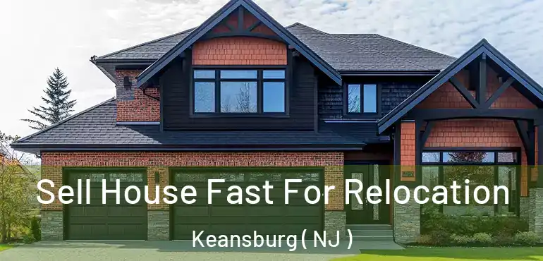  Sell House Fast For Relocation Keansburg ( NJ )