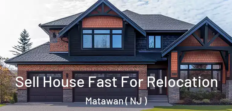  Sell House Fast For Relocation Matawan ( NJ )