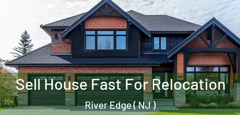  Sell House Fast For Relocation River Edge ( NJ )