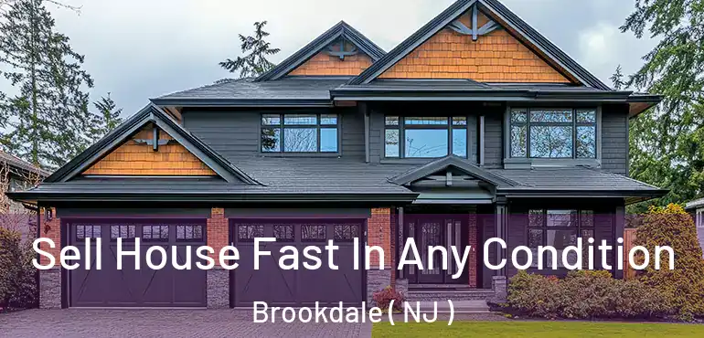  Sell House Fast In Any Condition Brookdale ( NJ )