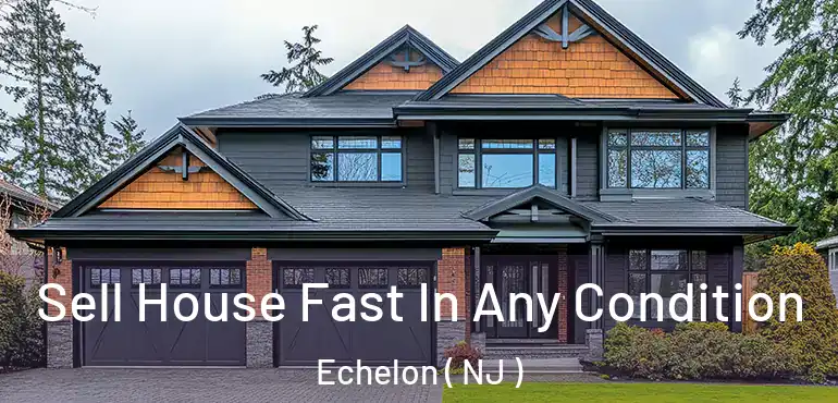  Sell House Fast In Any Condition Echelon ( NJ )